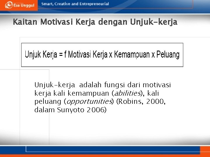 Kaitan Motivasi Kerja dengan Unjuk-kerja adalah fungsi dari motivasi kerja kali kemampuan (abilities), kali