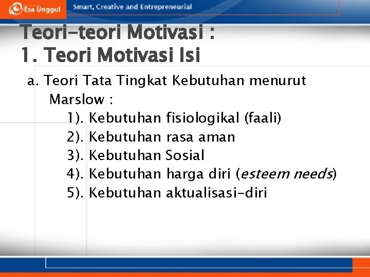 Teori-teori Motivasi : 1. Teori Motivasi Isi a. Teori Tata Tingkat Kebutuhan menurut Marslow