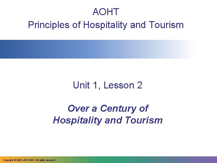 AOHT Principles of Hospitality and Tourism Unit 1, Lesson 2 Over a Century of AOHT Principles of Hospitality and Tourism Unit 1, Lesson 2 Over a Century of