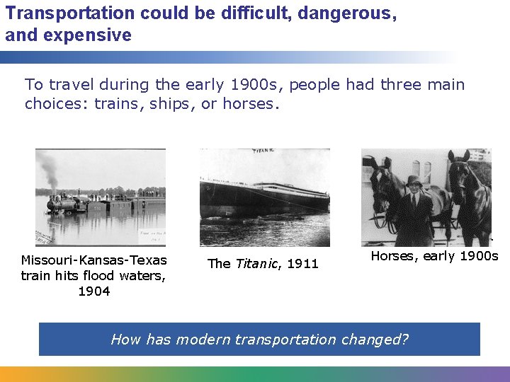 Transportation could be difficult, dangerous, and expensive To travel during the early 1900 s, Transportation could be difficult, dangerous, and expensive To travel during the early 1900 s,
