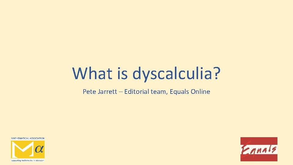 What is dyscalculia? Pete Jarrett – Editorial team, Equals Online 