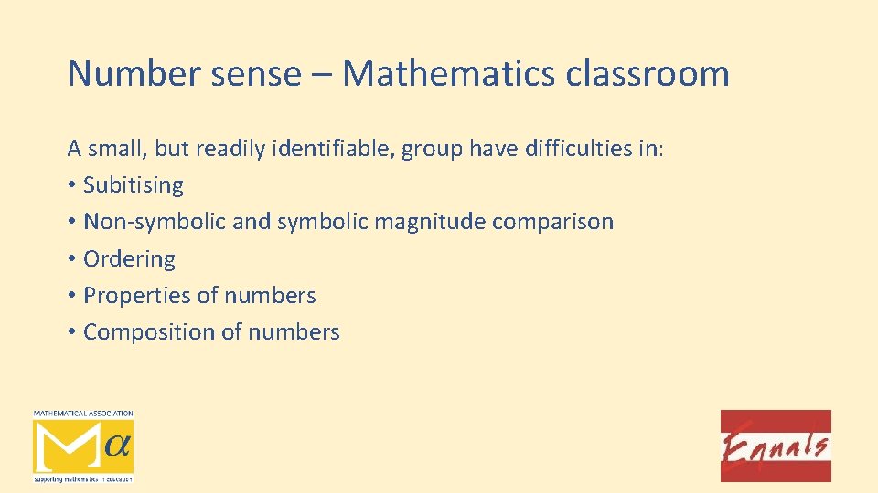 Number sense – Mathematics classroom A small, but readily identifiable, group have difficulties in: