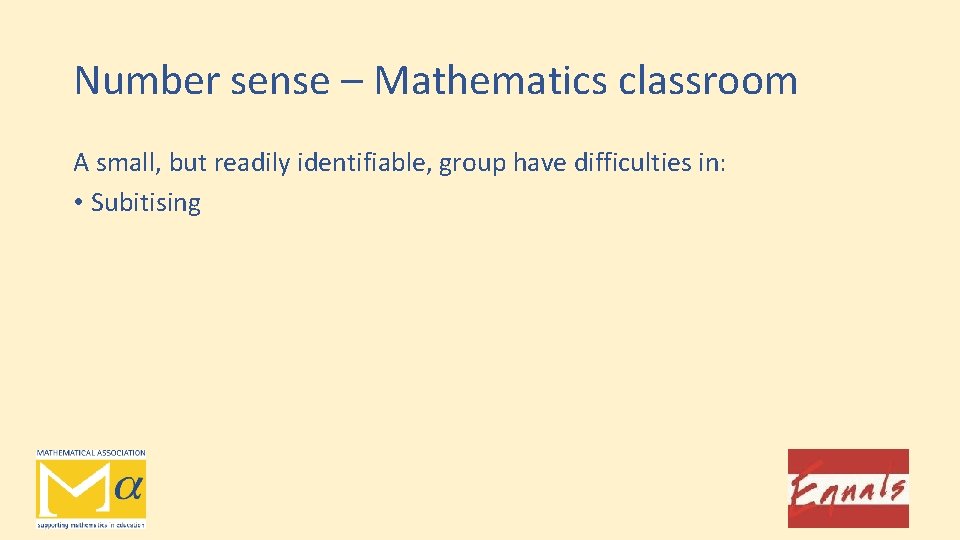 Number sense – Mathematics classroom A small, but readily identifiable, group have difficulties in:
