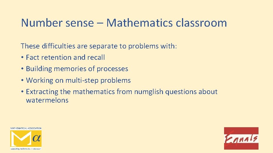 Number sense – Mathematics classroom These difficulties are separate to problems with: • Fact