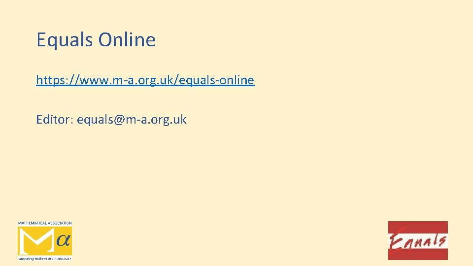 Equals Online https: //www. m-a. org. uk/equals-online Editor: equals@m-a. org. uk 