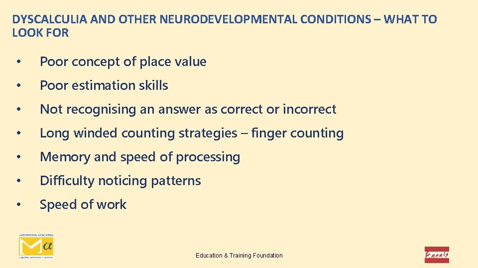 DYSCALCULIA AND OTHER NEURODEVELOPMENTAL CONDITIONS – WHAT TO LOOK FOR • Poor concept of