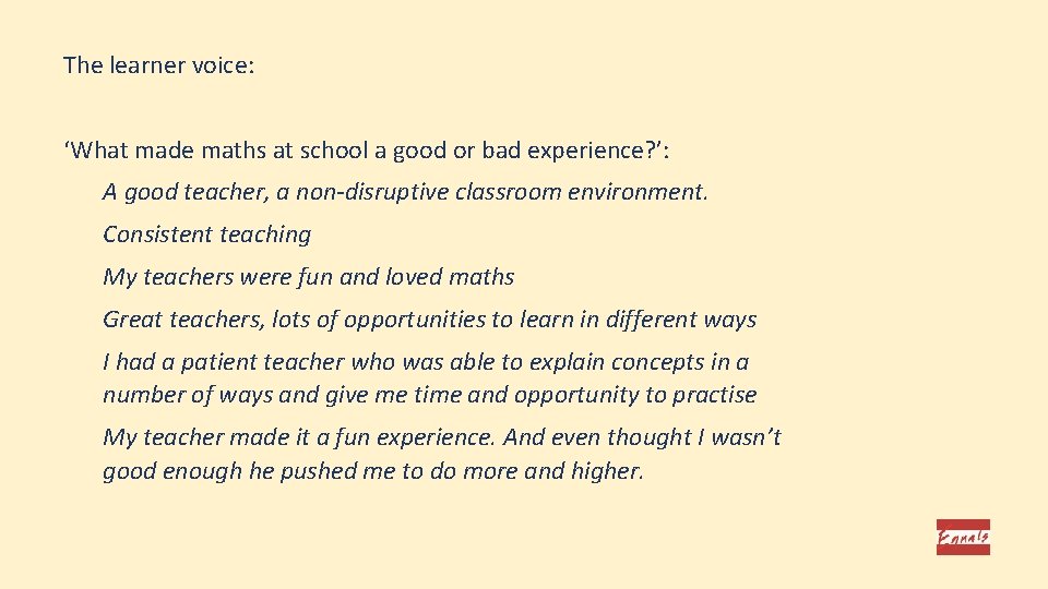 The learner voice: ‘What made maths at school a good or bad experience? ’: