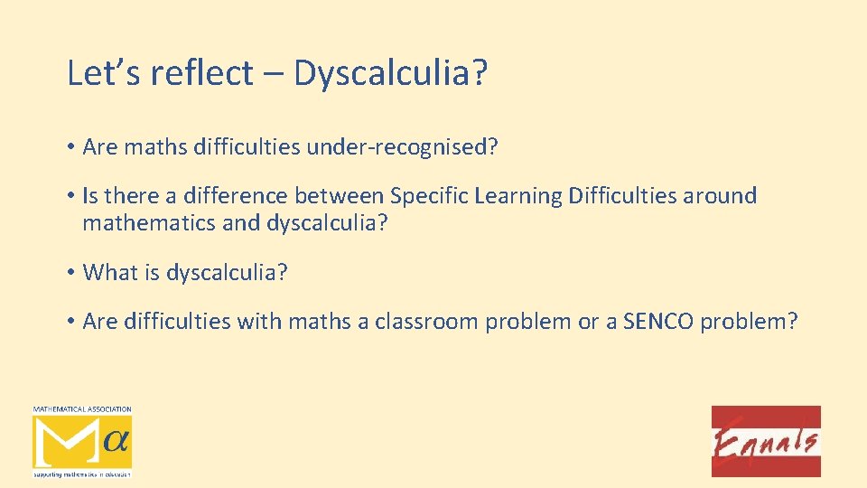 Let’s reflect – Dyscalculia? • Are maths difficulties under-recognised? • Is there a difference