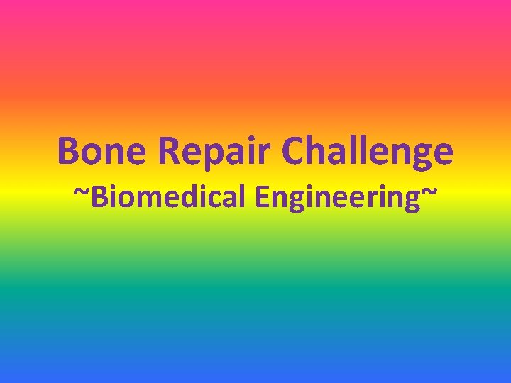 Bone Repair Challenge ~Biomedical Engineering~ 