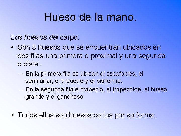 Hueso de la mano. Los huesos del carpo: • Son 8 huesos que se