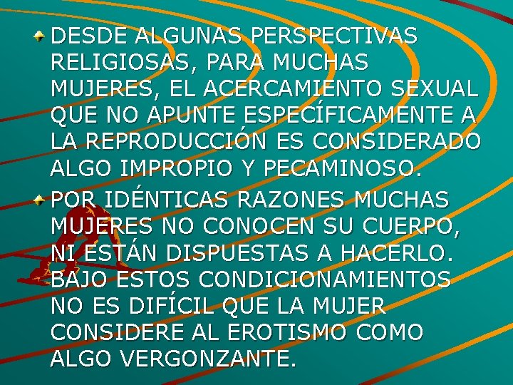 DESDE ALGUNAS PERSPECTIVAS RELIGIOSAS, PARA MUCHAS MUJERES, EL ACERCAMIENTO SEXUAL QUE NO APUNTE ESPECÍFICAMENTE