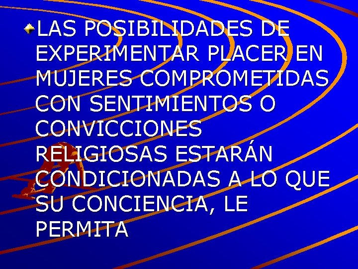 LAS POSIBILIDADES DE EXPERIMENTAR PLACER EN MUJERES COMPROMETIDAS CON SENTIMIENTOS O CONVICCIONES RELIGIOSAS ESTARÁN