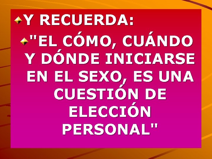 Y RECUERDA: "EL CÓMO, CUÁNDO Y DÓNDE INICIARSE EN EL SEXO, ES UNA CUESTIÓN