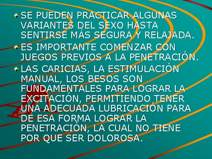 SE PUEDEN PRACTICAR ALGUNAS VARIANTES DEL SEXO HASTA SENTIRSE MÁS SEGURA Y RELAJADA. ES