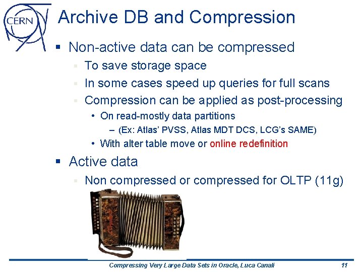 Archive DB and Compression § Non-active data can be compressed To save storage space