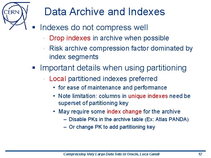 Data Archive and Indexes § Indexes do not compress well Drop indexes in archive