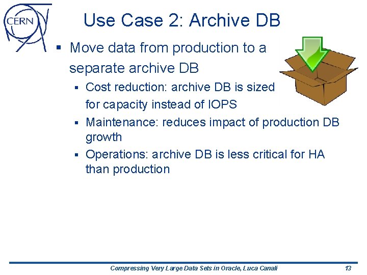 Use Case 2: Archive DB § Move data from production to a separate archive
