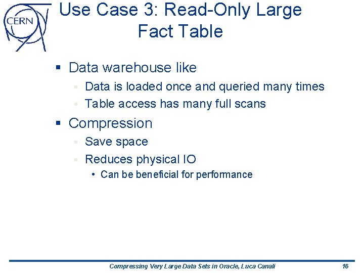 Use Case 3: Read-Only Large Fact Table § Data warehouse like Data is loaded