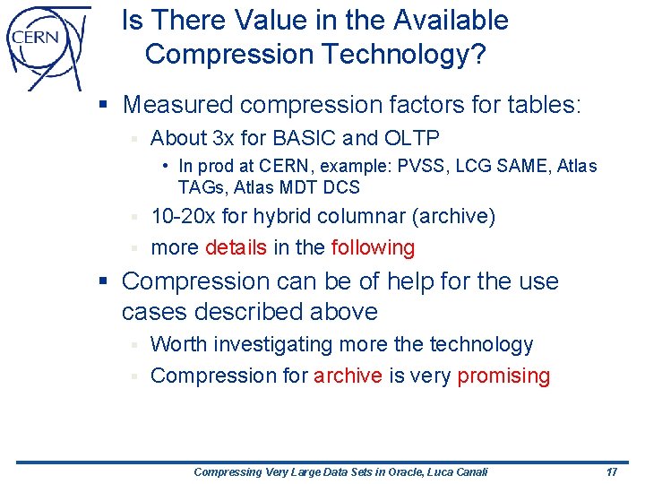 Is There Value in the Available Compression Technology? § Measured compression factors for tables: