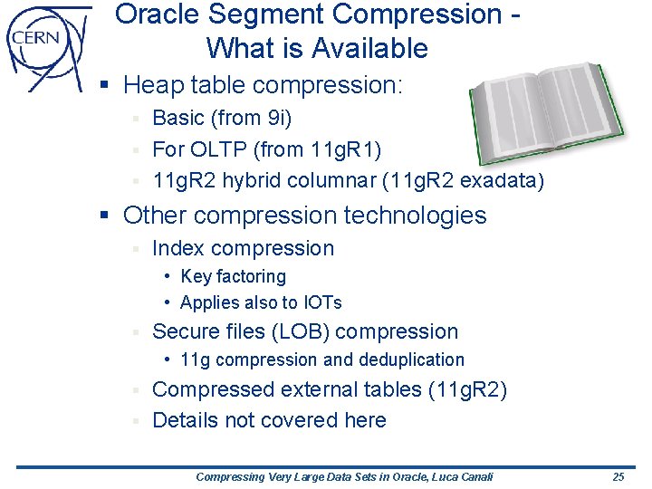 Oracle Segment Compression What is Available § Heap table compression: Basic (from 9 i)
