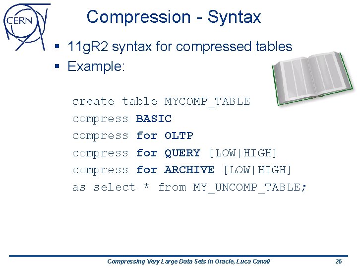 Compression - Syntax § 11 g. R 2 syntax for compressed tables § Example: