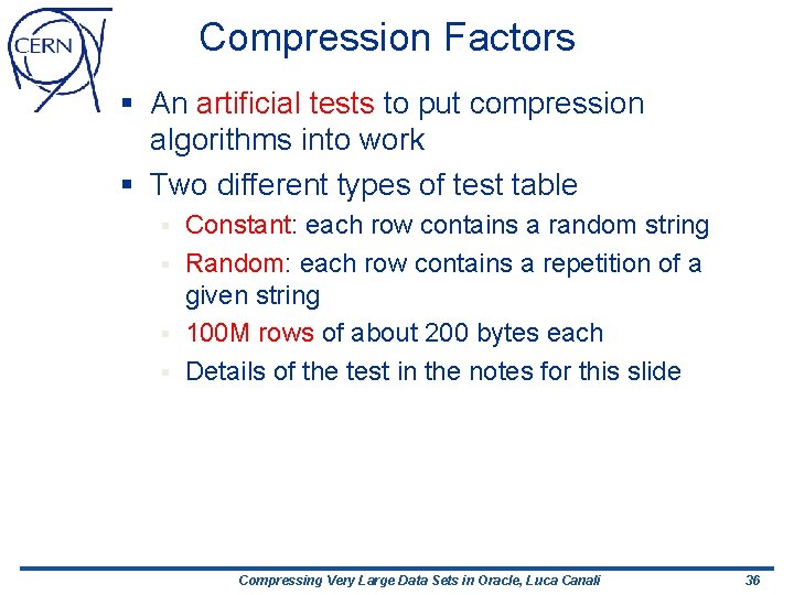 Compression Factors § An artificial tests to put compression algorithms into work § Two