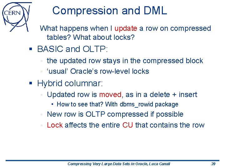 Compression and DML What happens when I update a row on compressed tables? What