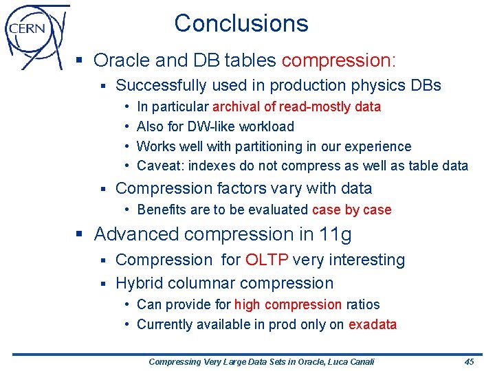 Conclusions § Oracle and DB tables compression: § Successfully used in production physics DBs