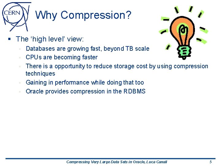 Why Compression? § The ‘high level’ view: § § § Databases are growing fast,