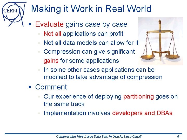Making it Work in Real World § Evaluate gains case by case Not all