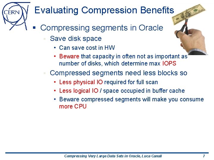 Evaluating Compression Benefits § Compressing segments in Oracle § Save disk space • Can