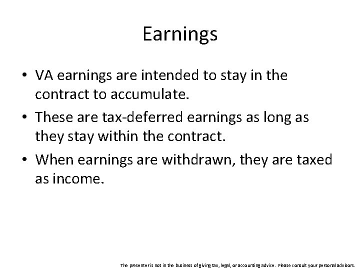 Earnings • VA earnings are intended to stay in the contract to accumulate. •