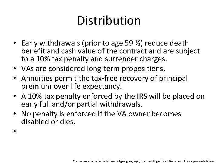 Distribution • Early withdrawals (prior to age 59 ½) reduce death benefit and cash