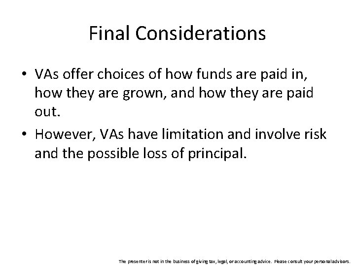 Final Considerations • VAs offer choices of how funds are paid in, how they