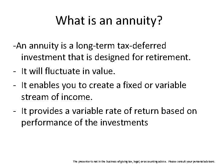 What is an annuity? -An annuity is a long-term tax-deferred investment that is designed