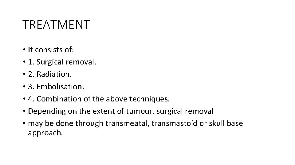 TREATMENT • It consists of: • 1. Surgical removal. • 2. Radiation. • 3.