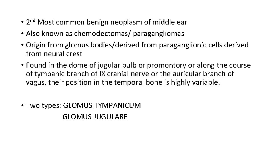  • 2 nd Most common benign neoplasm of middle ear • Also known