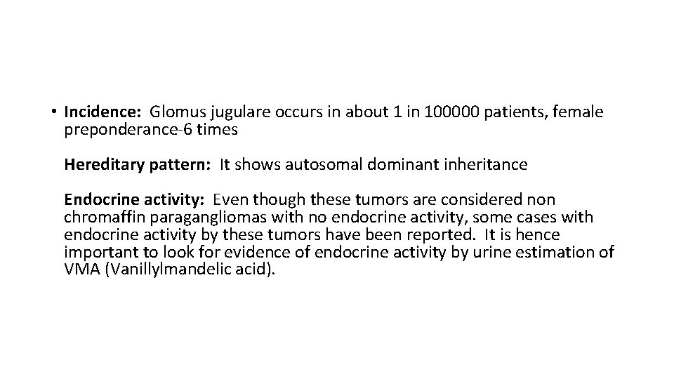  • Incidence: Glomus jugulare occurs in about 1 in 100000 patients, female preponderance-6