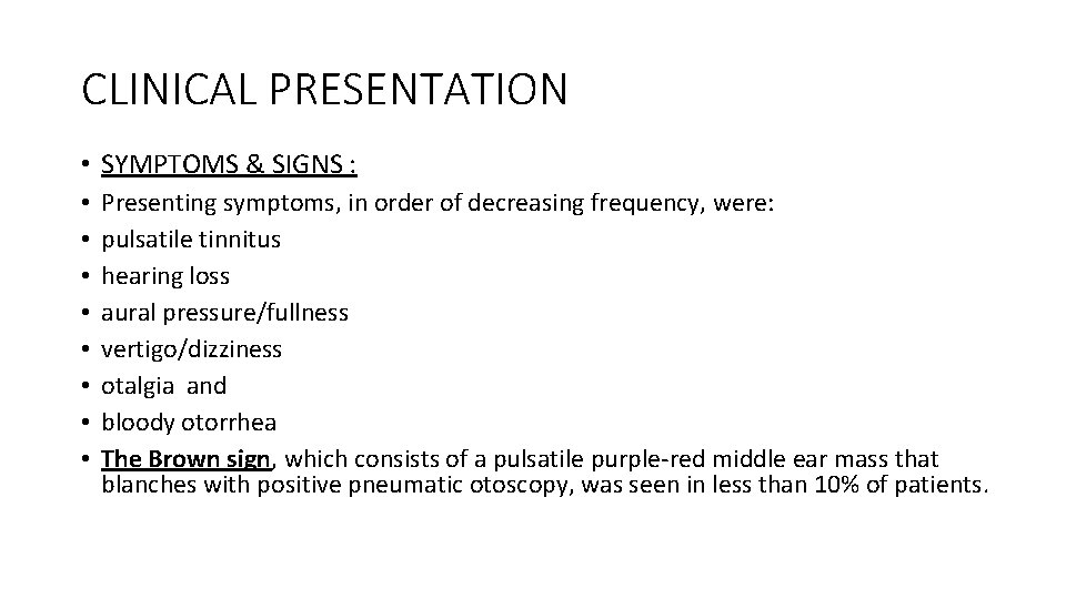 CLINICAL PRESENTATION • SYMPTOMS & SIGNS : • • Presenting symptoms, in order of