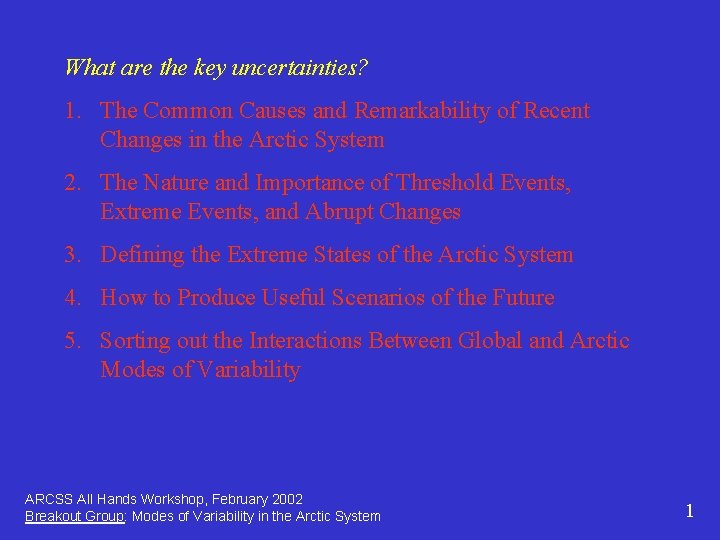 What are the key uncertainties? 1. The Common Causes and Remarkability of Recent Changes
