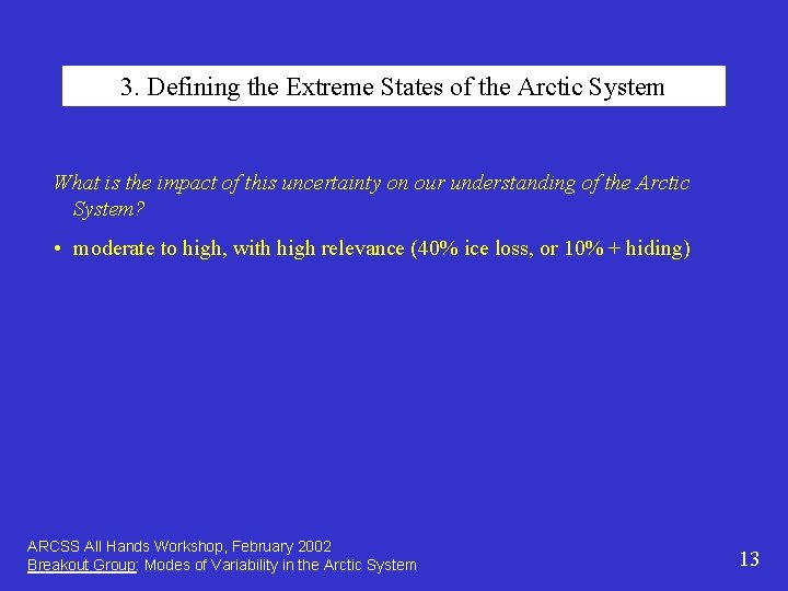 3. Defining the Extreme States of the Arctic System What is the impact of