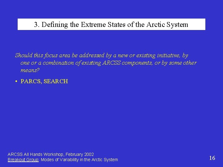 3. Defining the Extreme States of the Arctic System Should this focus area be