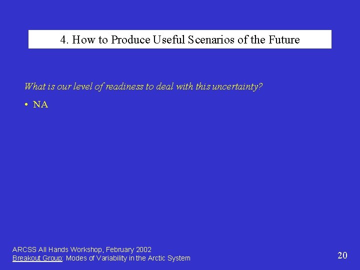 4. How to Produce Useful Scenarios of the Future What is our level of