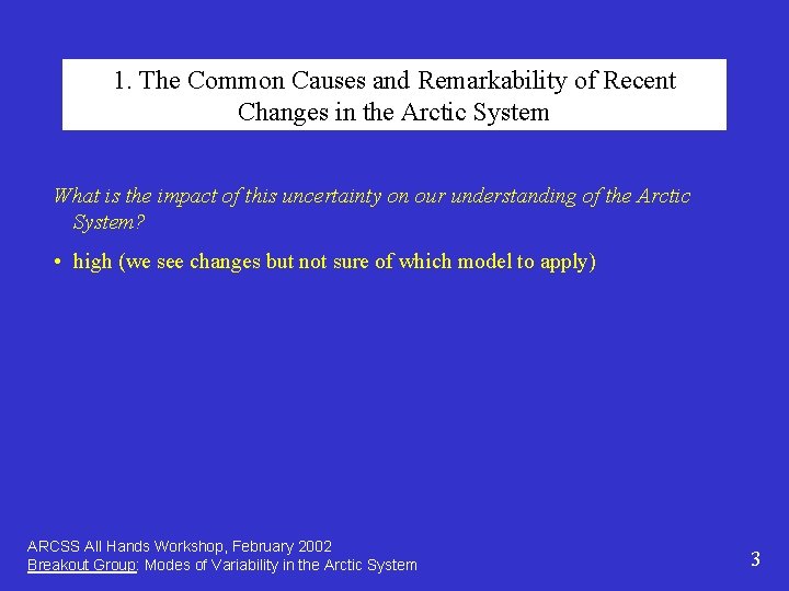 1. The Common Causes and Remarkability of Recent Changes in the Arctic System What