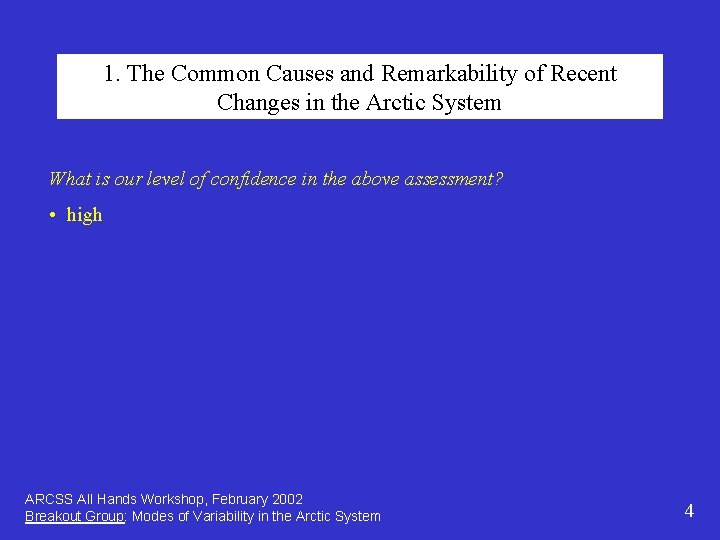 1. The Common Causes and Remarkability of Recent Changes in the Arctic System What