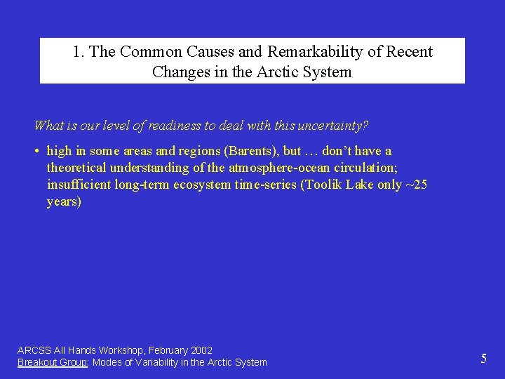1. The Common Causes and Remarkability of Recent Changes in the Arctic System What