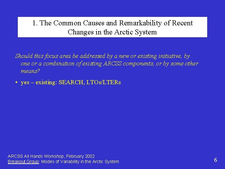 1. The Common Causes and Remarkability of Recent Changes in the Arctic System Should