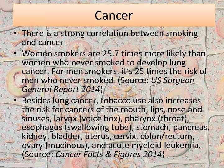 Cancer • There is a strong correlation between smoking and cancer • Women smokers