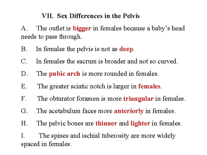 VII. Sex Differences in the Pelvis A. The outlet is bigger in females because