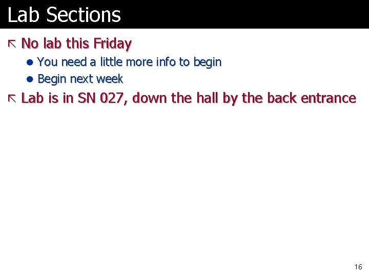 Lab Sections ã No lab this Friday l You need a little more info Lab Sections ã No lab this Friday l You need a little more info
